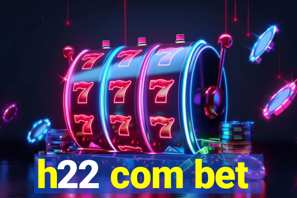 h22 com bet